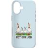 Not Our Job Sarcastic Easter Co Custodia per iPhone 17 Not Our Job - Divertente coniglietto pasquale con pollo e oca