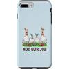 Not Our Job Sarcastic Easter Co Custodia per iPhone 7 Plus/8 Plus Not Our Job - Divertente coniglietto pasquale con pollo e oca