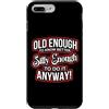 Funny Accessories & Novelties for Women Custodia per iPhone 7 Plus/8 Plus Abbastanza vecchio da sapere meglio abbastanza sciocco da farlo comunque Divertente