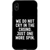 Gambler Gambling Player Fun Humor Men Wo Custodia per iPhone XS Max non piangiamo nel casinò solo un altro giro