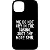 Gambler Gambling Player Fun Humor Men Wo Custodia per iPhone 13 non piangiamo nel casinò solo un altro giro