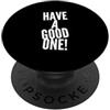 Have A Good One Text Funny Have A Good D Divertente Buona giornata Txt Divertente Divertente Buona Giornata PopSockets PopGrip Adesivo