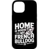 French Bulldog Lover Dog Custodia per iPhone 15 Casa è dove il mio bulldog francese è amante di Frenchie