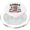 Corks Are For Quitters Fun Wine Lover Dr Design divertente per gli amanti del vino per le feste PopSockets PopGrip per MagSafe