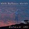 Golana Walk Between Worlds (CD) Album