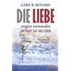 Gary R. Renard Die Liebe vergisst niemanden. Antwort auf das (Copertina rigida)