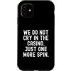Gambler Gambling Player Fun Humor Men Wo Custodia per iPhone 11 non piangiamo nel casinò solo un altro giro