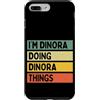 Personalized Gift Ideas Dinora Custodia per iPhone 7 Plus/8 Plus Io sono Dinora Doing Dinora Things Divertente Citazione Personalizzata