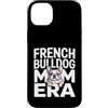 Cute Frenchie Bulldog Mom Custodia per iPhone 14 Plus Francese Buldog Mamma Era Frenchie Amante