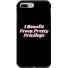I Benefit From Pretty Privilege Custodia per iPhone 7 Plus/8 Plus Beneficio da Pretty Privilege divertente Y2K