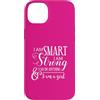 Smart Girl Gifts Custodia per iPhone 14 Plus Sono intelligente, sono forte e posso fare qualsiasi cosa io sia una ragazza