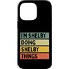 Personalized Gift Ideas Shelby Custodia per iPhone 14 Pro Max Citazione personalizzata divertente I'm Shelby Doing Shelby Things