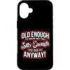 Funny Accessories & Novelties for Women Custodia per iPhone 16 Plus Abbastanza vecchio da sapere meglio abbastanza sciocco da farlo comunque Divertente