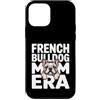 Cute Frenchie Bulldog Mom Custodia per iPhone 12 mini Francese Buldog Mamma Era Frenchie Amante