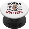 Corks Are For Quitters Fun Wine Lover Dr Design divertente per gli amanti del vino per le feste PopSockets PopGrip Adesivo