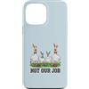 Not Our Job Sarcastic Easter Co Custodia per iPhone 13 Pro Max Not Our Job - Divertente coniglietto pasquale con pollo e oca