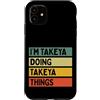 Personalized Gift Ideas Takeya Custodia per iPhone 11 Citazione personalizzata divertente I'm Takeya Doing Takeya Things