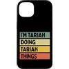 Personalized Gift Ideas Tariah Custodia per iPhone 13 I'm Tariah Doing Tariah Things Divertente Citazione Personalizzata