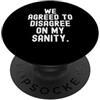 Slightly Unhinged Humor abbiamo accettato di non essere d'accordo sulla mia sanità mentale Witty Sarcastic PopSockets PopGrip Adesivo