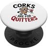 Corks Are For Quitters Fun Wine Lover Dr Design divertente per gli amanti del vino per le feste PopSockets PopGrip Adesivo