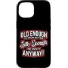 Funny Accessories & Novelties for Women Custodia per iPhone 15 Abbastanza vecchio da sapere meglio abbastanza sciocco da farlo comunque Divertente