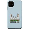 Not Our Job Sarcastic Easter Co Custodia per iPhone 11 Not Our Job - Divertente coniglietto pasquale con pollo e oca
