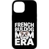 Cute Frenchie Bulldog Mom Custodia per iPhone 15 Francese Buldog Mamma Era Frenchie Amante