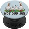 Not Our Job Sarcastic Easter Co Not Our Job - Divertente coniglietto pasquale con pollo e oca PopSockets PopGrip Adesivo