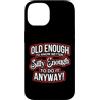 Funny Accessories & Novelties for Women Custodia per iPhone 14 Abbastanza vecchio da sapere meglio abbastanza sciocco da farlo comunque Divertente