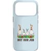 Not Our Job Sarcastic Easter Co Custodia per iPhone 17 Pro Not Our Job - Divertente coniglietto pasquale con pollo e oca