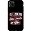 Funny Accessories & Novelties for Women Custodia per iPhone 11 Pro Max Abbastanza vecchio da sapere meglio abbastanza sciocco da farlo comunque Divertente