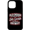 Funny Accessories & Novelties for Women Custodia per iPhone 13 Pro Max Abbastanza vecchio da sapere meglio abbastanza sciocco da farlo comunque Divertente