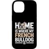 French Bulldog Lover Dog Custodia per iPhone 14 Casa è dove il mio bulldog francese è amante di Frenchie
