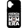 Cute Frenchie Bulldog Mom Custodia per iPhone 16 Francese Buldog Mamma Era Frenchie Amante