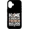 French Bulldog Lover Dog Custodia per iPhone 16 Casa è dove il mio bulldog francese è amante di Frenchie