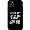 Gambler Gambling Player Fun Humor Men Wo Custodia per iPhone 11 Pro Max non piangiamo nel casinò solo un altro giro