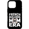 Cute Frenchie Bulldog Mom Custodia per iPhone 16 Pro Francese Buldog Mamma Era Frenchie Amante