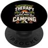 I Dont Need Therapy I Just Need To Go Ca Non ho bisogno di terapia, ho solo bisogno di andare in campeggio PopSockets PopGrip Adesivo