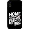 French Bulldog Lover Dog Custodia per iPhone X/XS Casa è dove il mio bulldog francese è amante di Frenchie