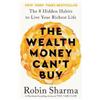 Robin Sharma The Wealth Money Can't Buy (Tascabile)