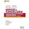 Nld Concorsi Manuale servizi di cancelleria. Manuale sull'ordinamento professionale e l'attività del personale amministrativo degli uffici giudiziari. Nuova ediz.
