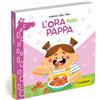 Ludattica L'ora della pappa. Ediz. a colori