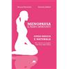 Universoeditoriale Menopausa, il tempo ritrovato. Guida medica e naturale per vivere al meglio l'età d'oro della donna
