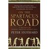 Peter Stothard On the Spartacus Road (Tascabile)