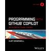 Kurt Dowswell Programming with GitHub Copilot (Tascabile) Tech Today