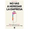 Ángela Esteban No vas a heredar la empresa / You're Not Going to Inh (Tascabile)