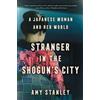 Amy Stanley Stranger in the Shogun's City (Copertina rigida)