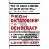 Gene Sharp From Dictatorship to Democracy (Tascabile)