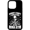 MMA fight fighting Mixed Martial Arts ki Custodia per iPhone 15 Pro Max Scusa, non posso avere piani nella palestra MMA