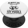 Cool Toy Poodle Dogs Fun Toy Poodle Desi Be A Toy barboncino giocattolo divertente barboncino PopSockets PopGrip Adesivo